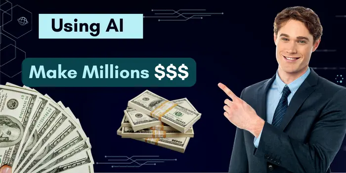 Make Millions Using AI