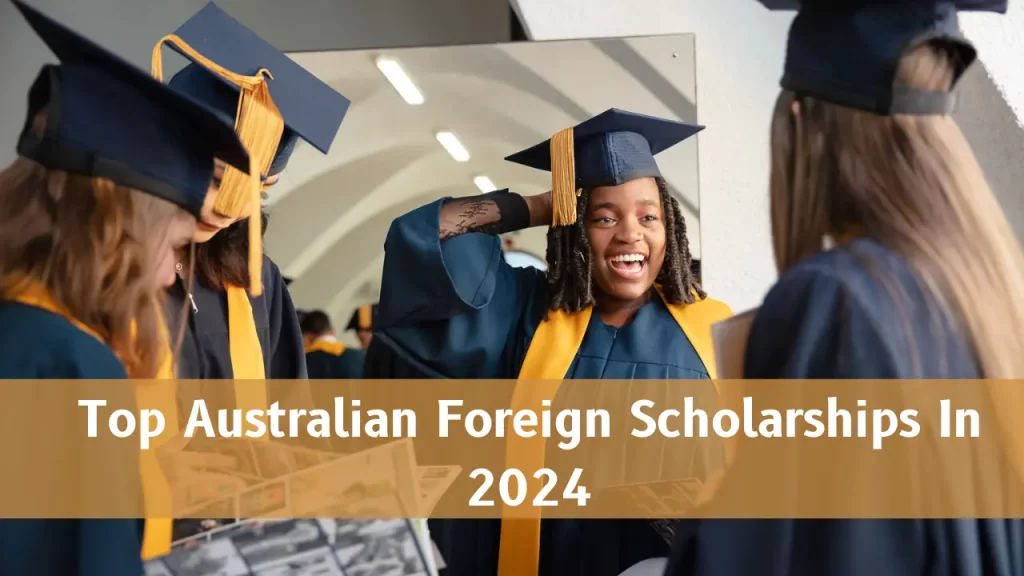 Top Australian Foreign Scholarships In 2024